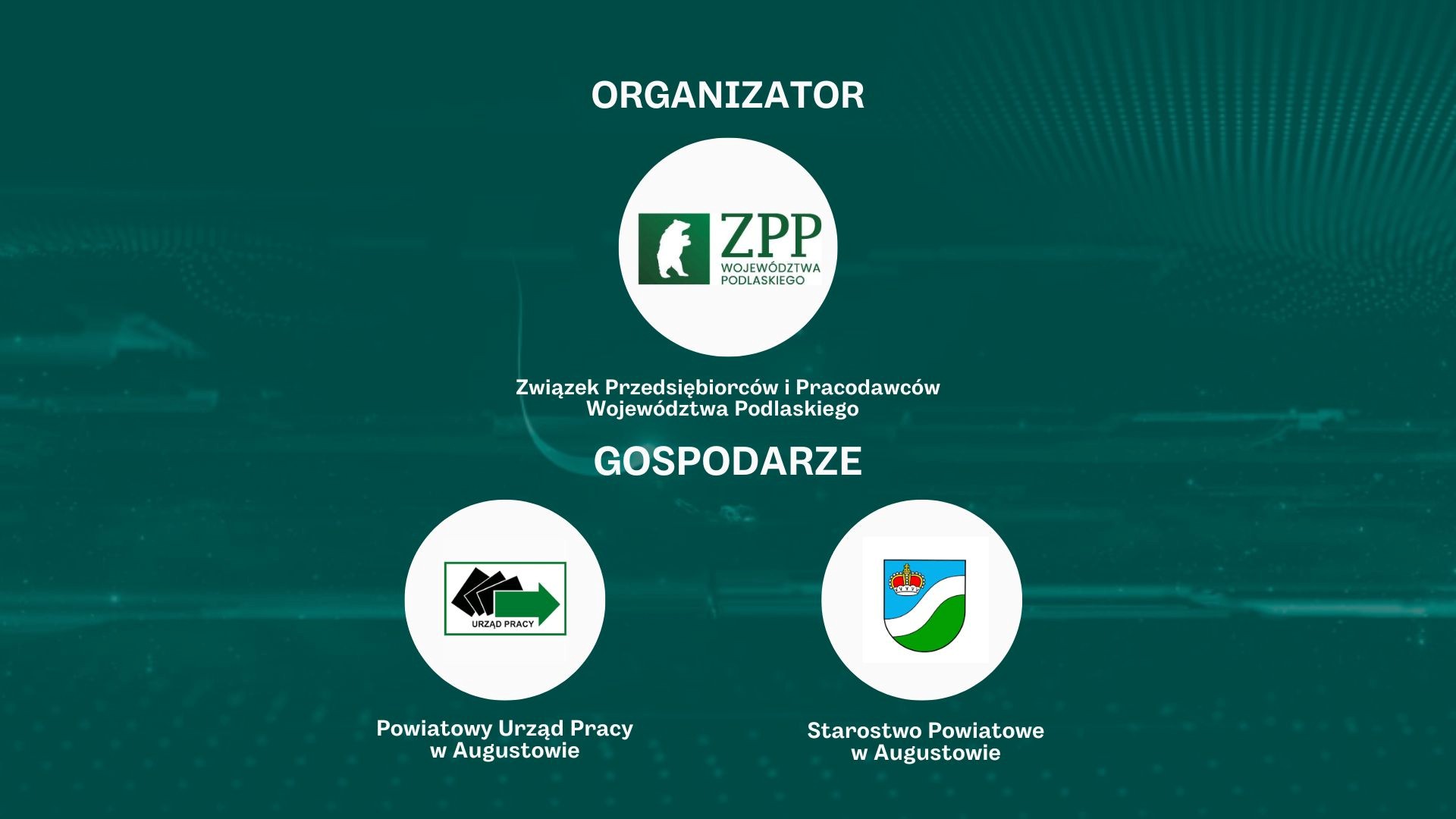 3.	Organizatorzy Kongresu: Związek Przedsiębiorc&oacute;w i Pracodawc&oacute;w Wojew&oacute;dztwa Podlaskiego, Gospodarze: Powiatowy Urząd Pracy w Augustowie, Powiat Augustowski